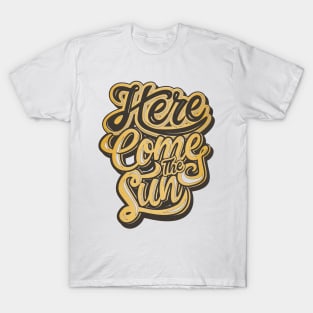 Here comes the Sun T-Shirt
